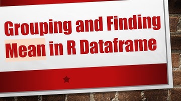 Grouping and Finding Mean in R Dataframe