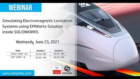 [Webinar] - Simulating Electromagnetic Levitation Systems using EMWorks Solution inside SOLIDWORKS
