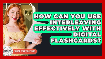How Can You Use Interleaving Effectively With Digital Flashcards? - Senior Year Strategies