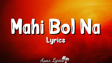 Mahi Bolna (Lyrics) - Hindi Song