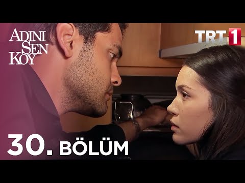 Adını Sen Koy 30. Bölüm