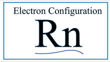 How to write the electron configuration for Radon (Rn)