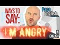 Stop Saying "I'm ANGRY!" - Learn English Expressions