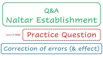 Q&A Naltar Establishment | Correction of errors (& effect) (FR228)