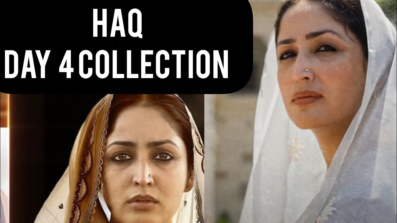 Haq Boxoffice collection!Day 4!haq advance booking!weekend Collection update 