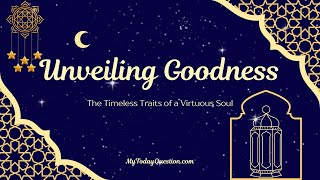 Unveiling Goodness: The Timeless Traits of a Virtuous Soul | MyTodayQuestion Podcast 🎙️