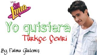 Yo quisiera / Soy Luna / Türkçe Çeviri