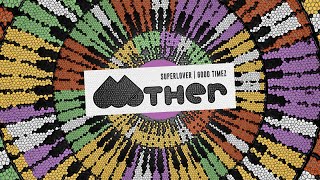 MOTHER065: Superlover - Good Timez