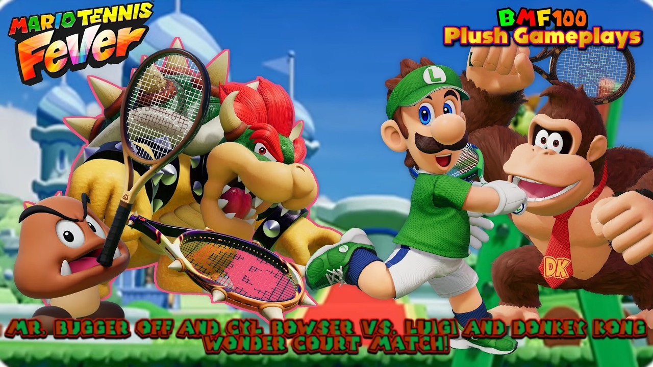 BMF100 Plush Gameplays: Mr. Bugger Off & CYL Bowser vs Luigi & Donkey Kong Mario Tennis Fever Match!
