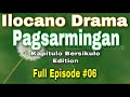 PAGSARMINGAN EPISODE #06 | ILOCANO DRAMA