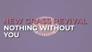 New Grass Revival - Nothing Without You (Official Audio)