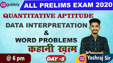 Word Problem & D.I (Day 5)- Quantitative Aptitude by Yashraj Sir | All Prelims Exam 2020