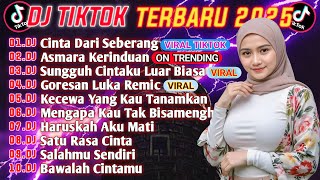 DJ TIKTOK TERBARU 2025 || DJ CINTA DARI SEBERANG 🎵 DJ ASMARA KERINDUAN 🎵 FULL ALBUM🔥🔥