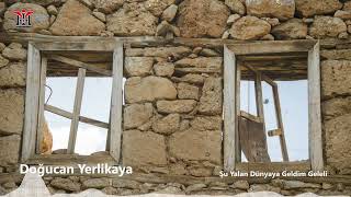 Doğucan Yerlikaya Şu Yalan Dünyaya Geldim Geleli