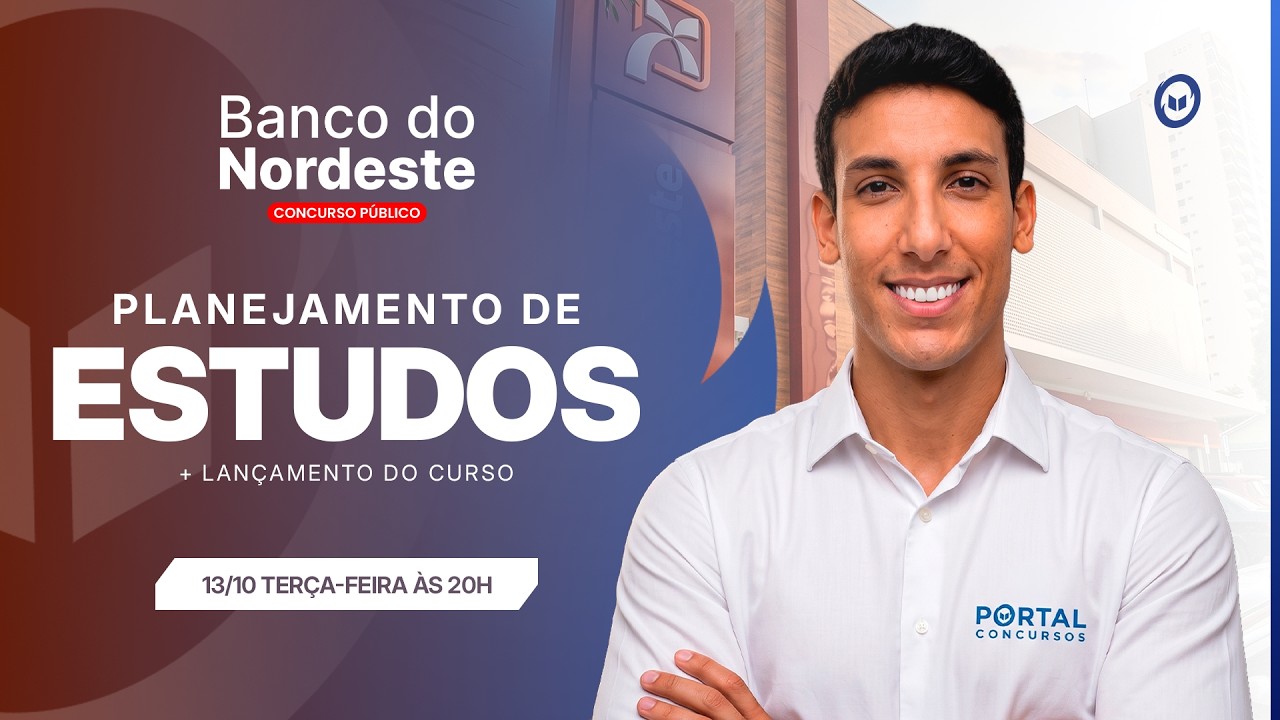 CONCURSO BANCO DO NORDESTE: PLANEJAMENTO DE ESTUDOS + LANÇAMENTO DO CURSO