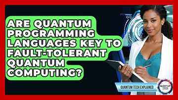 Are Quantum Programming Languages Key To Fault-tolerant Quantum Computing? - Quantum Tech Explained