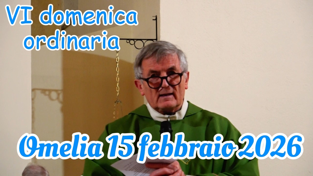 Omelia 15 febbraio 2026 sesta domenica ordinaria