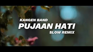 Dj Slow Remix Pujaan Hati - Kangen Band ( Zamproject Remix )