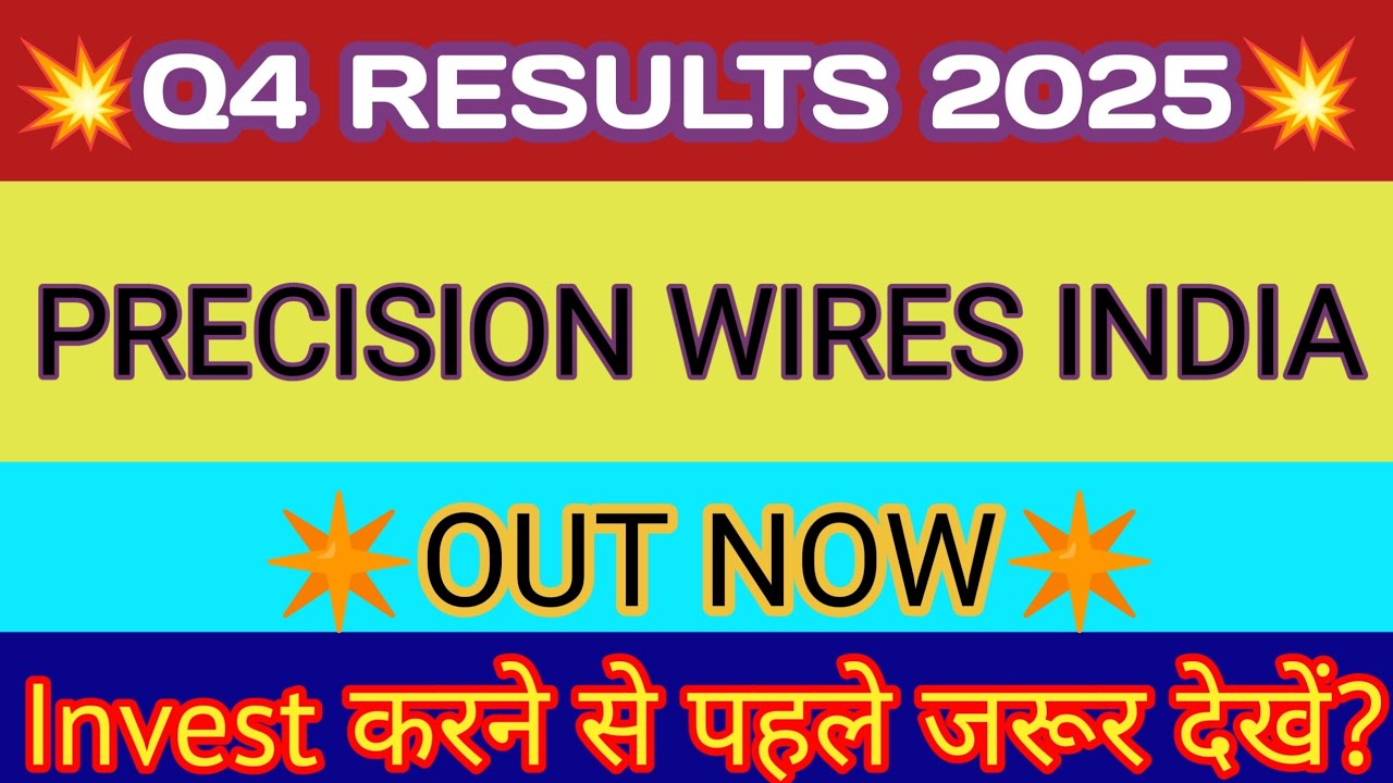 Precision Wire Q4 Results 2025 🔴 Precision Wire Result 🔴 Precision Wire Share Latest News