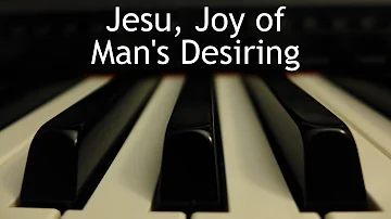 Jesu, Joy of Man's Desiring - piano instrumental with lyrics
