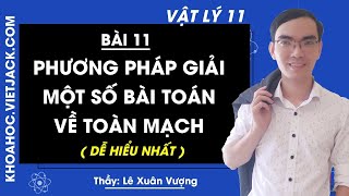 Vật lý 11 Bài 11: Phương pháp giải một số bài toán về toàn mạch