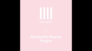 SUIT SELECT × Samantha Beauty Project第３弾Making Movie公開♥