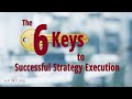 The 6 Keys to Successful Strategy Execution