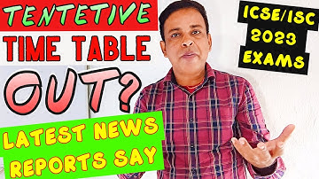ICSE/ISC/CBSE 2023 Board Exams | Tentative Dates & Timetable 2023 out-Most Media Reports Confirm now