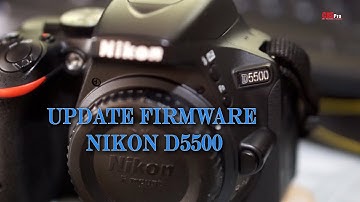Update Firmware NIKON D5500 full No skip