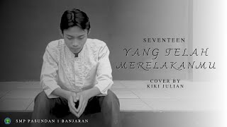 Download Lagu Seveenten - Yang Telah Merelakanmu (Cover By Kiki Julian) MP3