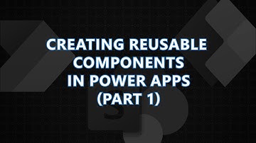 Creating Reusable Components in Power Apps | Beginner’s Guide (Part 1)