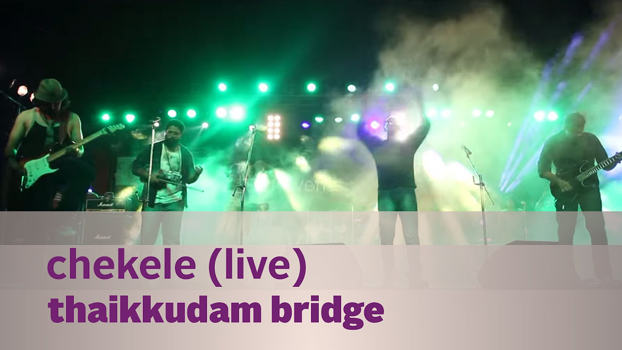 Chekele   Thaikkudam Bridge Live   Kappa TV