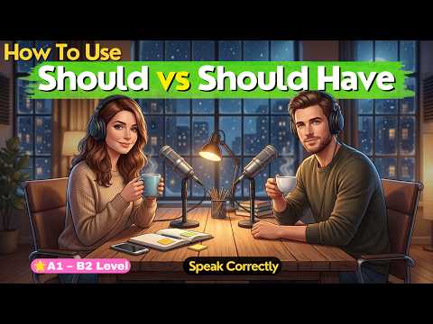 How to Use “Should” vs “Should Have” in English | Speak Correctly