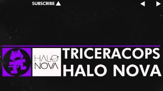 [Dubstep] - Halo Nova - Triceracops [Monstercat Release]