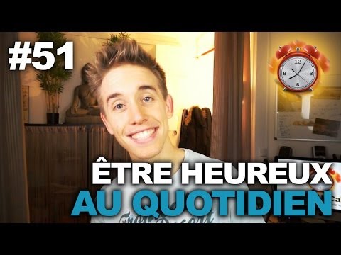 Vidéo: Comment être Heureux Au Quotidien