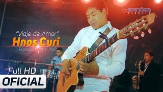 Hnos Curi - Viaje de amor (En Concierto Ayacucho 2017) AF eventos & Espinoza Studios chords