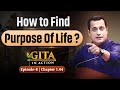 8th Episode - जीवन का असली उद्देश्य कैसे ढूंढें ? | #GitaInAction | Dr Vivek Bindra