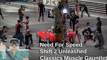 Need For Speed Shift 2 Unleashed | Muscle | Classics Muscle Gauntlet