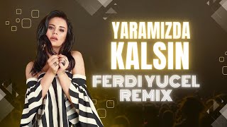 Merve  Özbey - Yaramızda Kalsın (Ferdi yücel Remix) v2