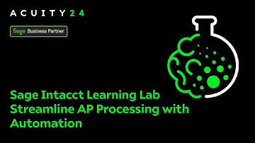 Sage Intacct Learning Lab – Streamline AP Processing with Sage Intacct