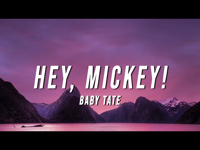 Baby Tate - Hey, Mickey! (Lyrics) class=