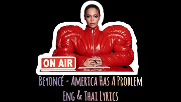 Beyoncé - America Has A Problem (Eng & Thai Lyrics)
