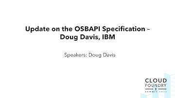 Update on the OSBAPI Specification – Doug Davis, IBM