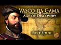 Vasco da Gama - Part 4 - Age of Discovery