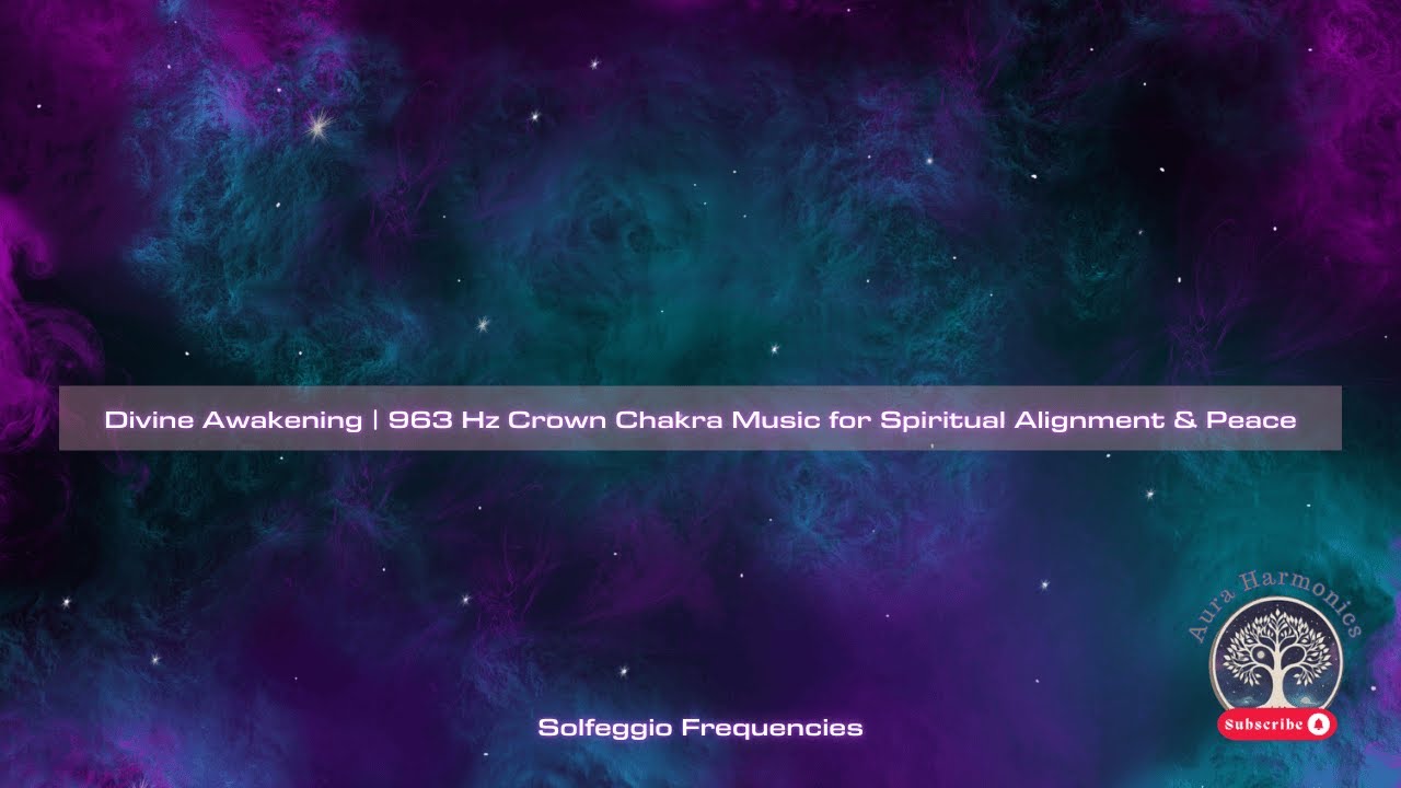 Divine Awakening | 963 Hz Crown Chakra Music for Spiritual Alignment ...