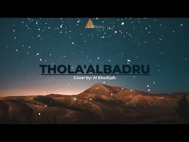 THOLA'ALBADRU | Cover by : Ai Khodijah | Lirik class=