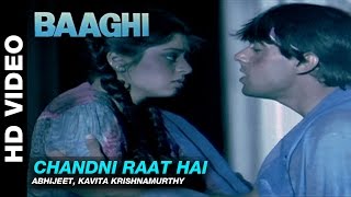 Chandni Raat Hai - Baaghi: A Rebel for Love | Abhijeet & Kavita Krishnamurthy | Salman Khan & Nagma chords