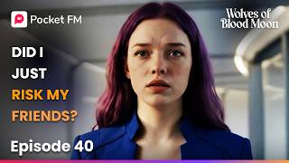 Ep 40  Did I Just Risk My Friends  Wolves Of The Blood Moon  Pocket Fm