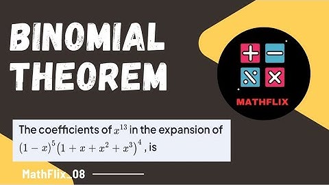 B12_The coefficient of x^13 in the expansion of (1-x)^5(1+x+x^2+x^3)^4 is