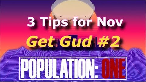 GET GUD TIPS for Nov - Get Gud #2 (Skills 102) - PinkPWNAGE - Population One